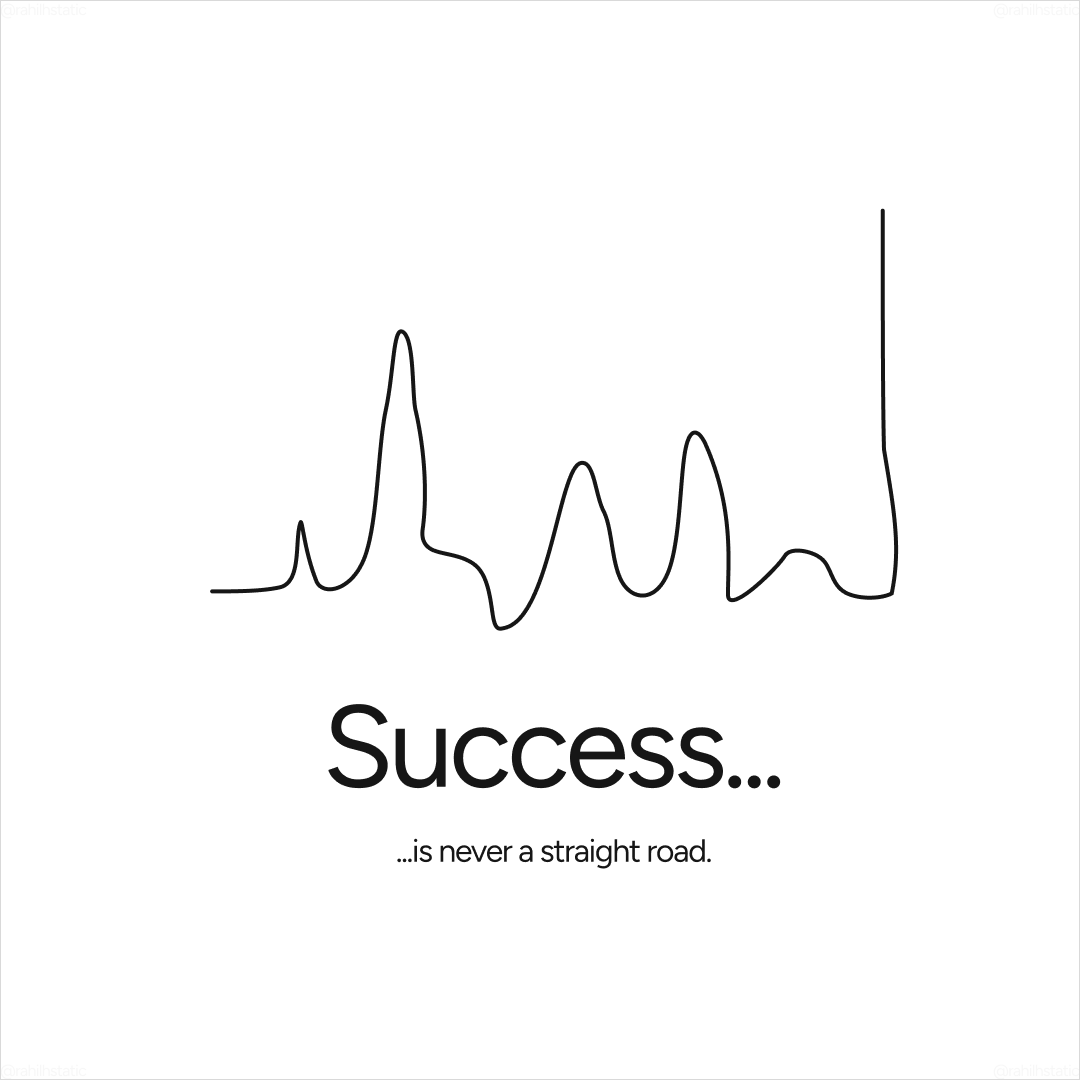 Success Is Not A Straight Road